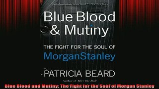 FREE PDF  Blue Blood and Mutiny The Fight for the Soul of Morgan Stanley  FREE BOOOK ONLINE