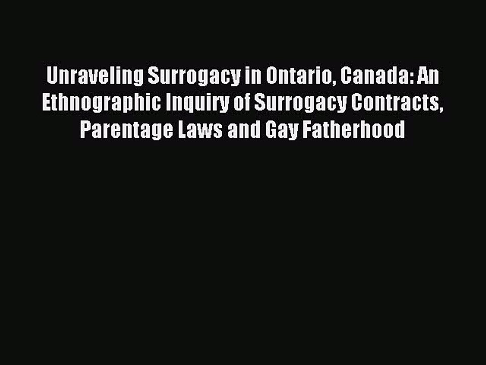 Read Unraveling Surrogacy in Ontario Canada: An Ethnographic Inquiry of Surrogacy Contracts