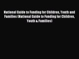 Read National Guide to Funding for Children Youth and Families (National Guide to Funding for