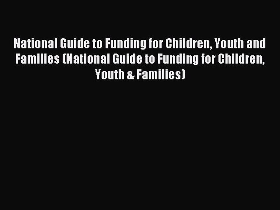 Read National Guide to Funding for Children Youth and Families (National Guide to Funding for
