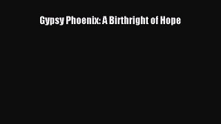 Read Gypsy Phoenix: A Birthright of Hope Ebook Free