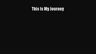 Book This Is My Journey Read Full Ebook
