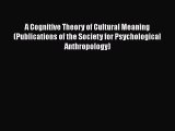 [PDF] A Cognitive Theory of Cultural Meaning (Publications of the Society for Psychological