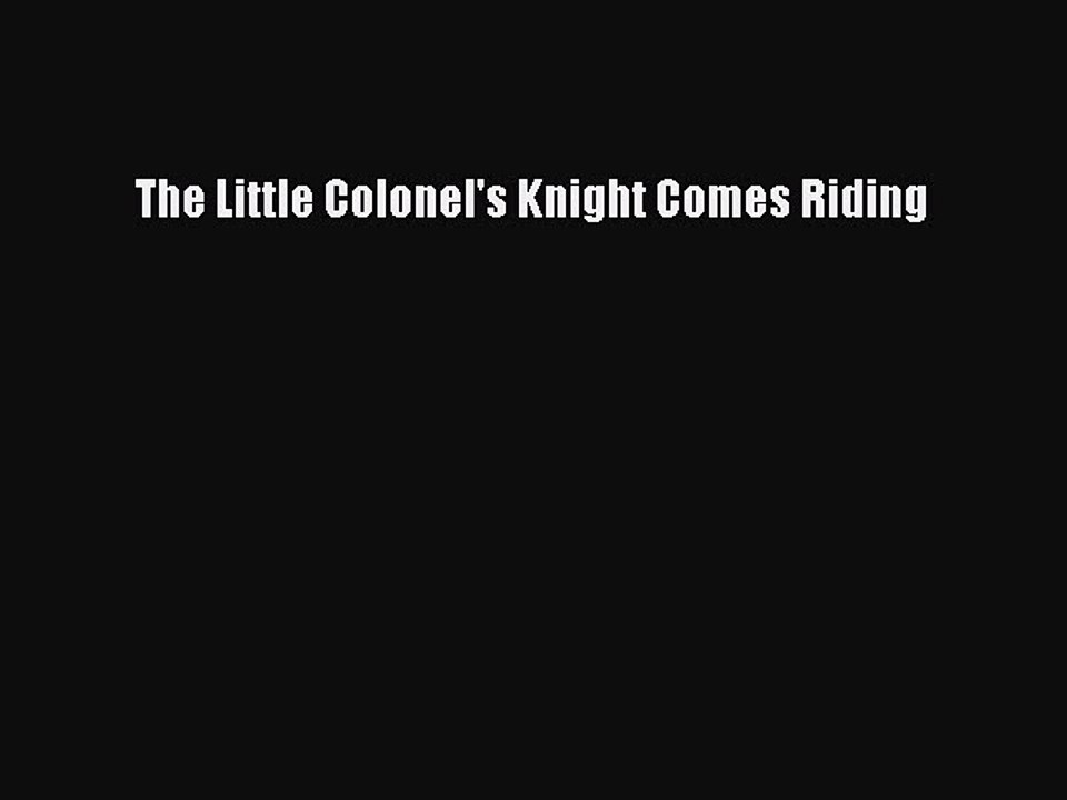 Read The Little Colonel's Knight Comes Riding Ebook Free