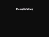 [PDF] A Young Girl's Diary [Download] Online