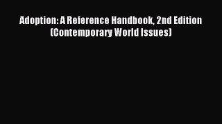 Download Adoption: A Reference Handbook 2nd Edition (Contemporary World Issues) Ebook Free