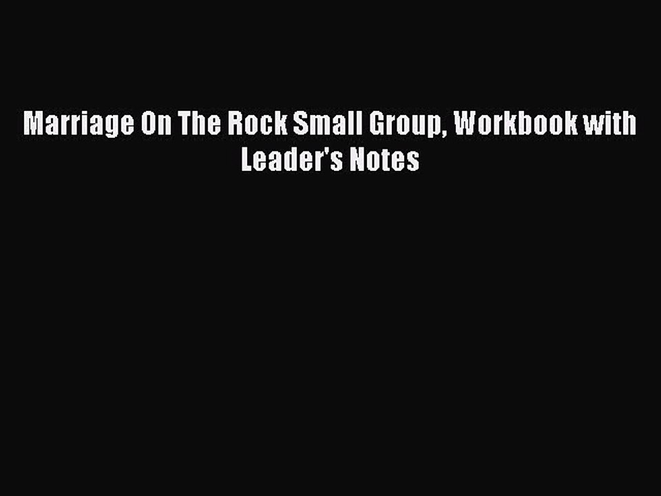 Read Marriage On The Rock Small Group Workbook with Leader's Notes Ebook Free