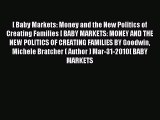Read [ Baby Markets: Money and the New Politics of Creating Families [ BABY MARKETS: MONEY