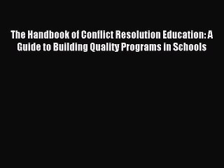 Read The Handbook of Conflict Resolution Education: A Guide to Building Quality Programs in