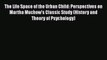 [PDF] The Life Space of the Urban Child: Perspectives on Martha Muchow's Classic Study (History