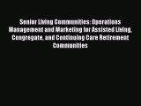 Download Senior Living Communities: Operations Management and Marketing for Assisted Living