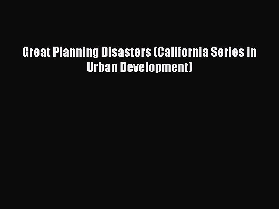 Read Great Planning Disasters (California Series in Urban Development) Ebook Free