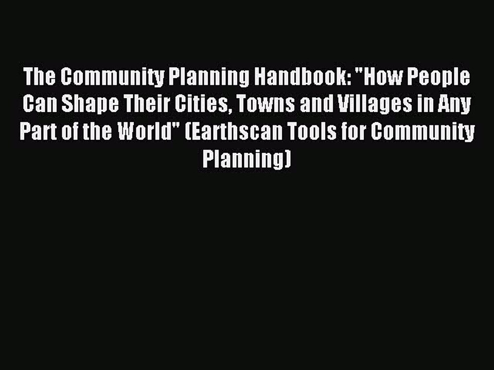 Read The Community Planning Handbook: How People Can Shape Their Cities Towns and Villages