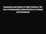 Read Innovation and Culture in Public Services: The Case of Independent Living (Services Economy