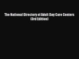 Read The National Directory of Adult Day Care Centers (3rd Edition) Ebook Free