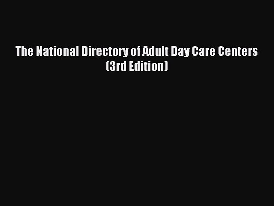 Read The National Directory of Adult Day Care Centers (3rd Edition) Ebook Free