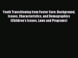 Read Youth Transitioning from Foster Care: Background Issues Characteristics and Demographics