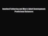 Read Involved Fathering and Men's Adult Development: Provisional Balances Ebook Free
