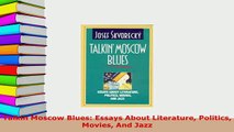 PDF  Talkin Moscow Blues Essays About Literature Politics Movies And Jazz  Read Online