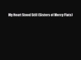 [PDF] My Heart Stood Still (Sisters of Mercy Flats) [Download] Online