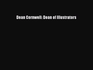 Read Dean Cornwell: Dean of Illustrators PDF Free