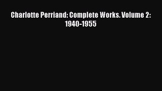 Download Charlotte Perriand: Complete Works. Volume 2: 1940-1955 PDF Free