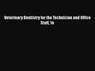 PDF Veterinary Dentistry for the Technician and Office Staff 1e Free Books