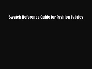 Download Swatch Reference Guide for Fashion Fabrics PDF Free