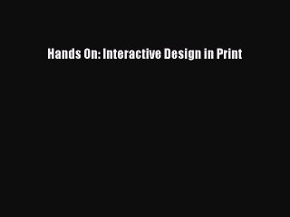 Download Hands On: Interactive Design in Print PDF Online