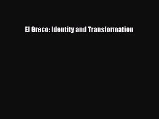 Download El Greco: Identity and Transformation PDF Free