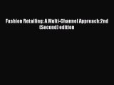 Download Fashion Retailing: A Multi-Channel Approach:2nd (Second) edition PDF Free
