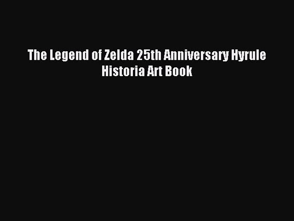 Download The Legend of Zelda 25th Anniversary Hyrule Historia Art Book PDF Online