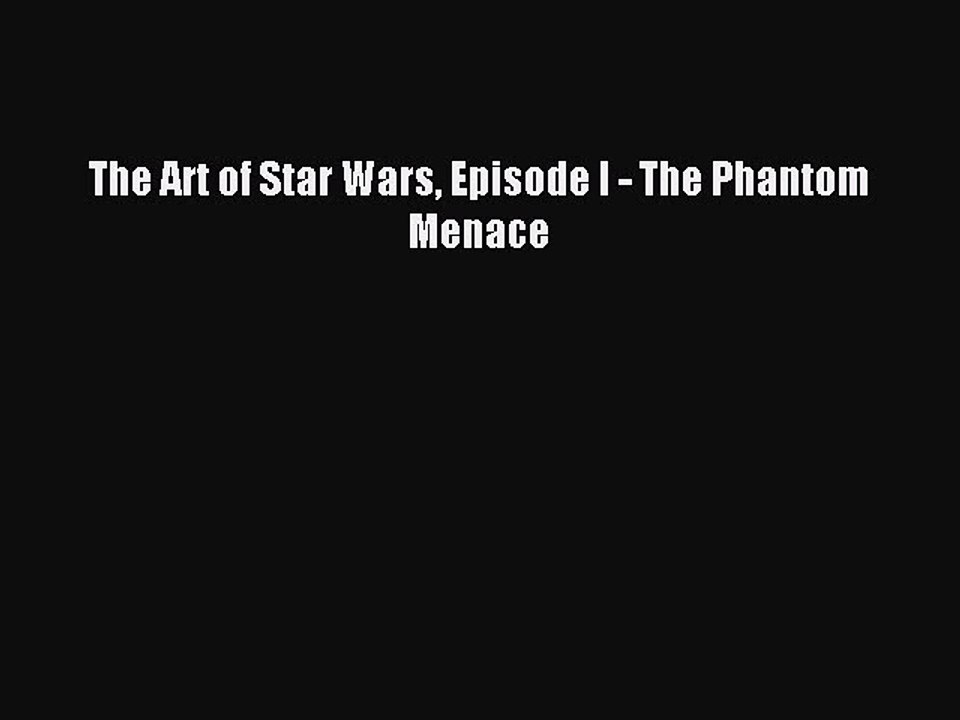 Download The Art of Star Wars Episode I - The Phantom Menace PDF Online
