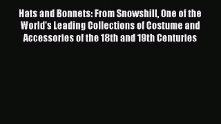 Read Hats and Bonnets: From Snowshill One of the World's Leading Collections of Costume and