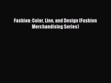 Download Fashion: Color Line and Design (Fashion Merchandising Series) PDF Free