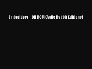 Read Embroidery + CD ROM (Agile Rabbit Editions) Ebook Online