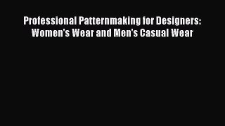 Read Professional Patternmaking for Designers: Women's Wear and Men's Casual Wear PDF Online