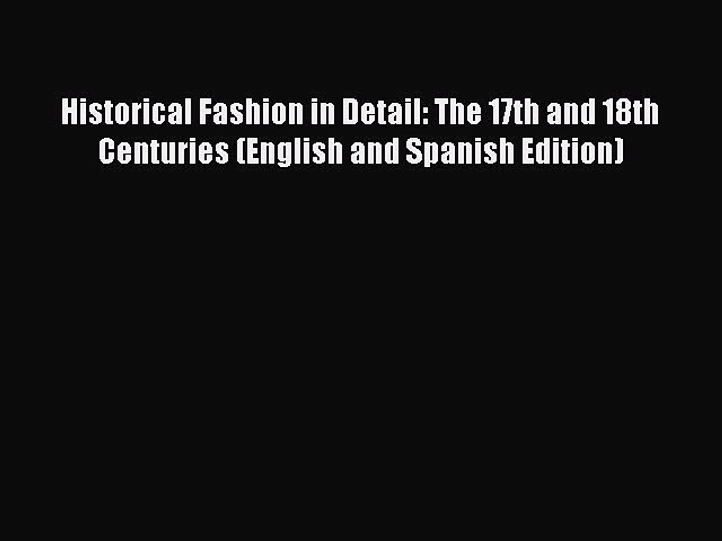 Download Historical Fashion in Detail: The 17th and 18th Centuries (English and Spanish Edition)