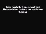 Read Desert Jewels: North African Jewelry and Photography from the Xavier Guerrand-Hermès Collection