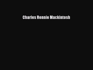 Read Charles Rennie Mackintosh Ebook Free