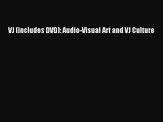 Read VJ (includes DVD): Audio-Visual Art and VJ Culture PDF Free