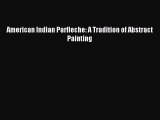 Read American Indian Parfleche: A Tradition of Abstract Painting Ebook Free