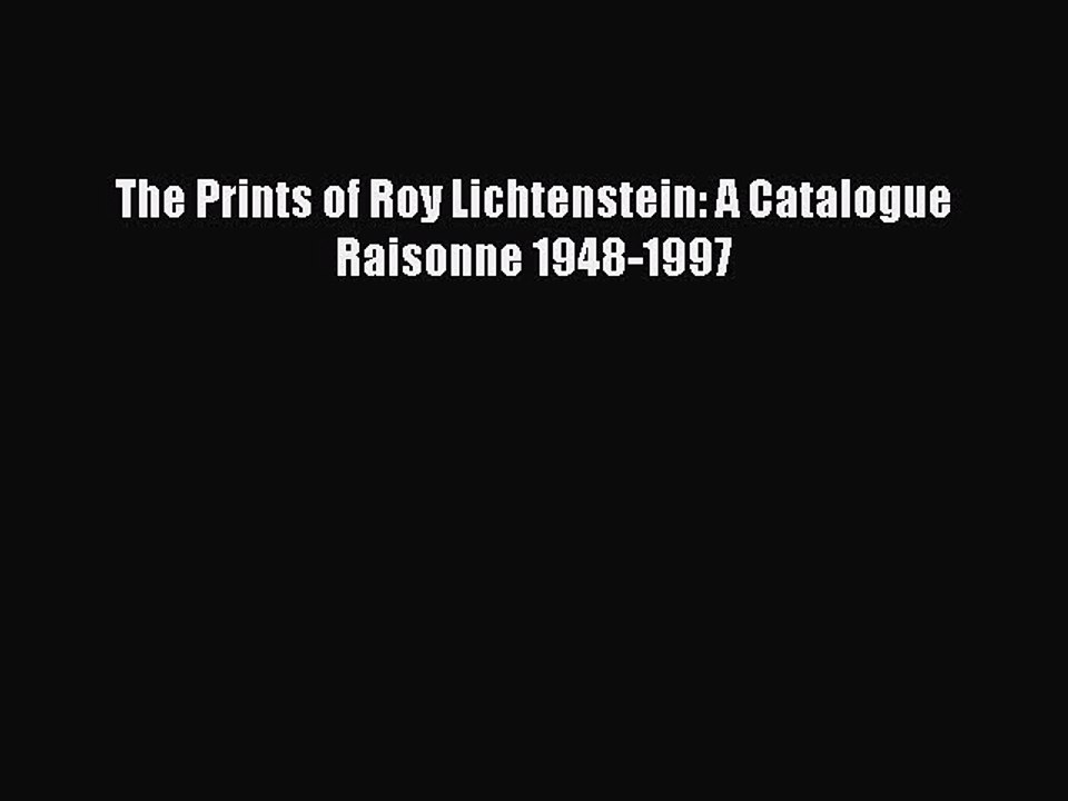 Download The Prints of Roy Lichtenstein: A Catalogue Raisonne 1948-1997 Ebook Free
