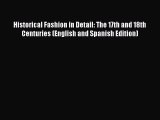 Read Historical Fashion in Detail: The 17th and 18th Centuries (English and Spanish Edition)