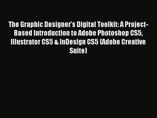 Read The Graphic Designer's Digital Toolkit: A Project-Based Introduction to Adobe Photoshop