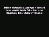 Read Ex Libris Miskatonici: A Catalogue of Selected Items from the Special Collections in the