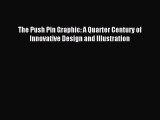 Read The Push Pin Graphic: A Quarter Century of Innovative Design and Illustration PDF Online