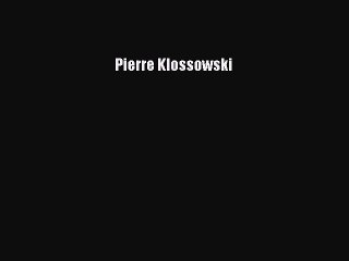 Read Pierre Klossowski Ebook Free