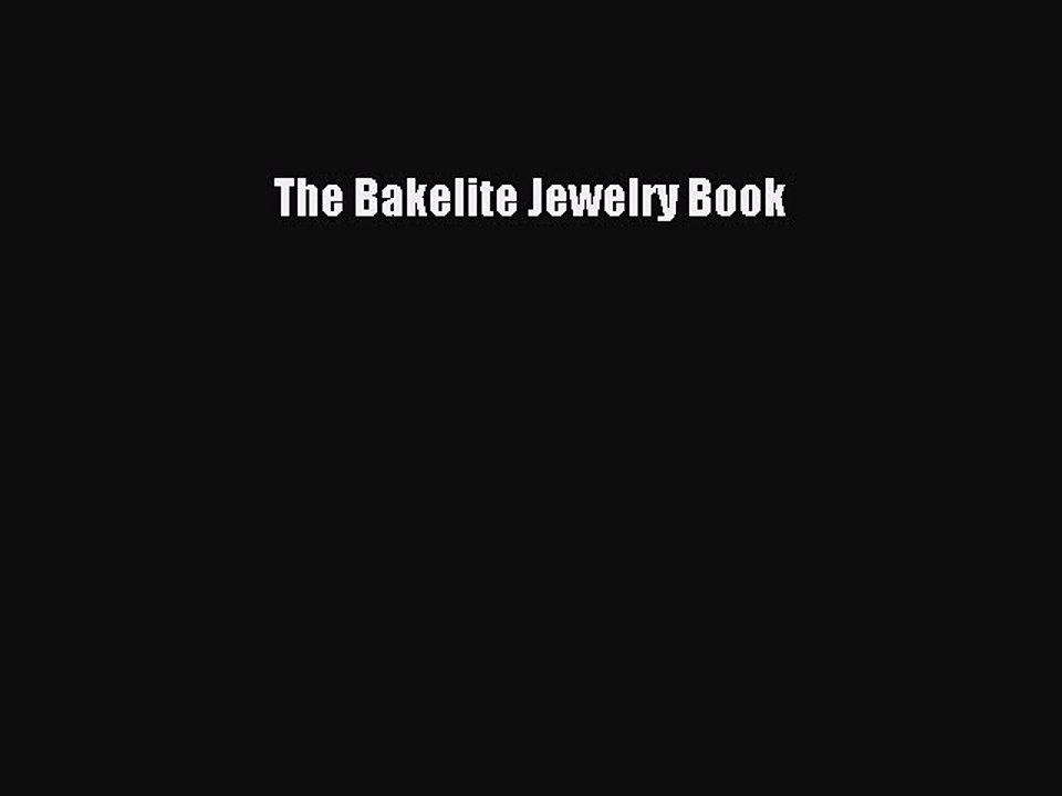 Read The Bakelite Jewelry Book PDF Free