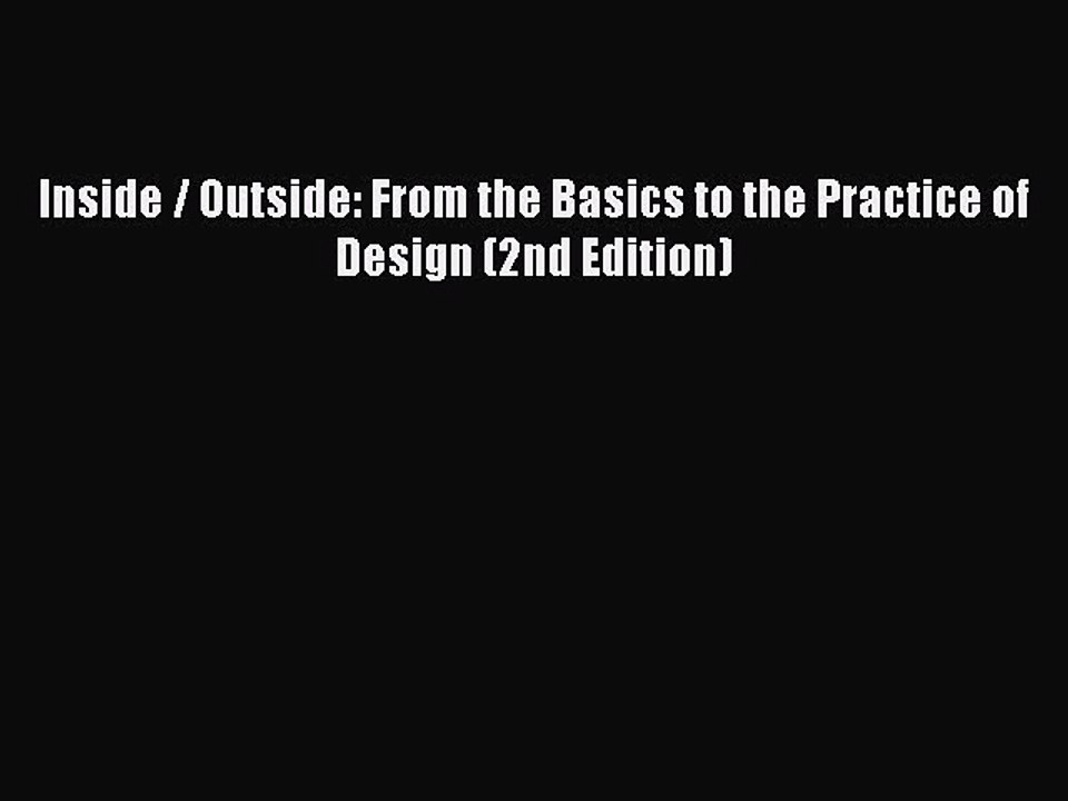 Download Inside / Outside: From the Basics to the Practice of Design (2nd Edition) Ebook Free